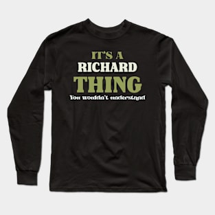 It's a Richard Thing You Wouldn't Understand Long Sleeve T-Shirt